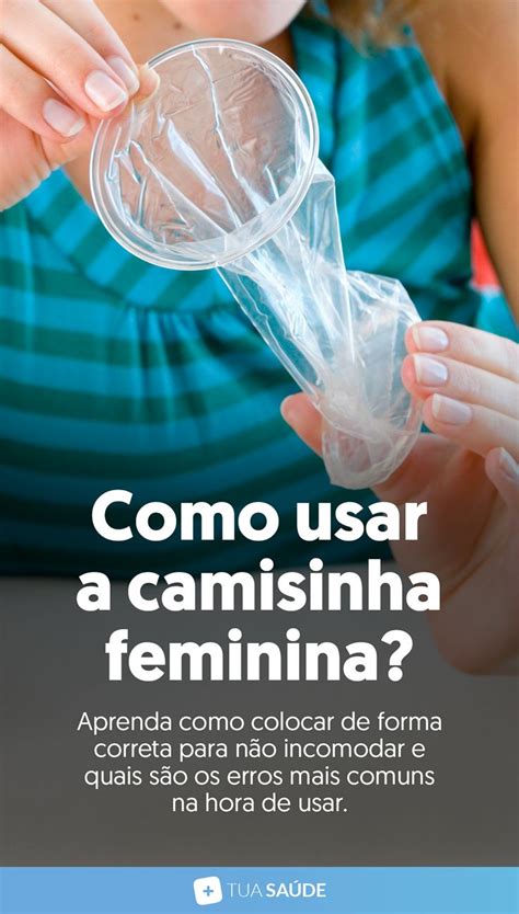 Aprenda a usar a camisinha feminina corretamente